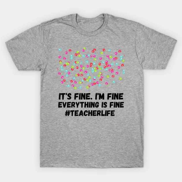 im fine its fine t shirt